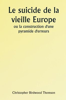 Old Europe's Suicide Or The Building of a Pyramid of Errors