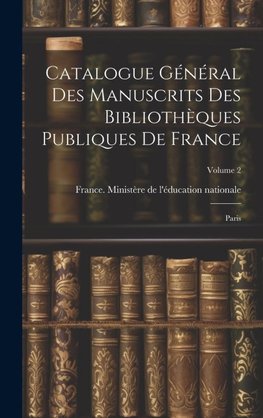 Catalogue général des manuscrits des bibliothèques publiques de France