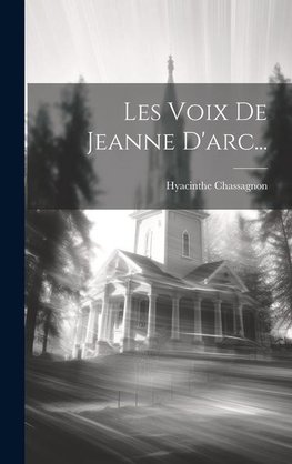Les Voix De Jeanne D'arc...