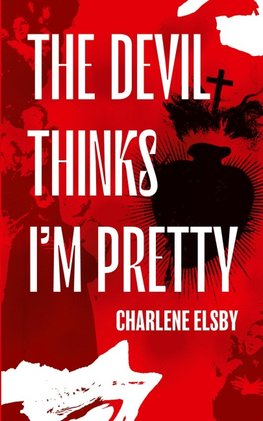 The Devil Thinks I'm Pretty