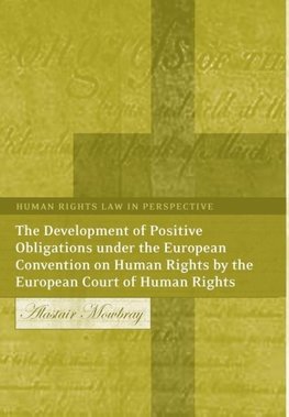 The Development of Positive Obligations Under the European Convention on Human Rights by the European Court of Human Rights