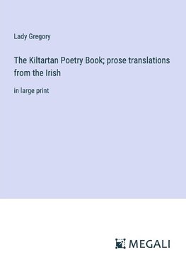 The Kiltartan Poetry Book; prose translations from the Irish