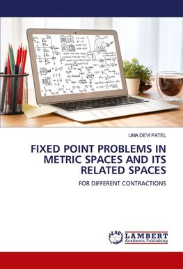 FIXED POINT PROBLEMS IN METRIC SPACES AND ITS RELATED SPACES