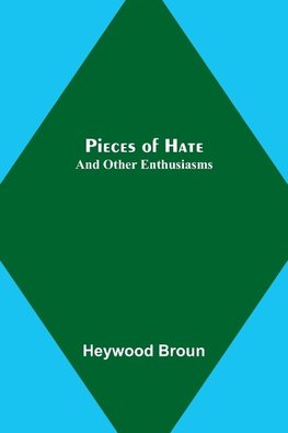Pieces of Hate; And Other Enthusiasms