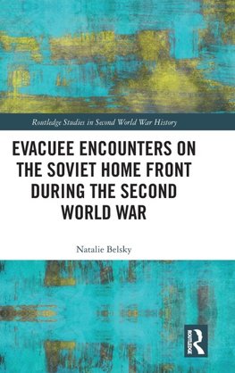 Evacuee Encounters on the Soviet Home Front During the Second World War