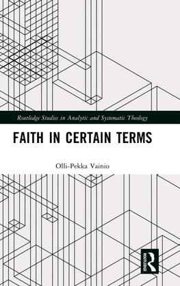 Faith in Certain Terms
