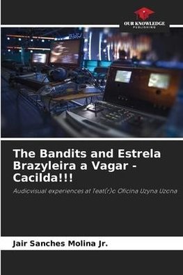 The Bandits and Estrela Brazyleira a Vagar - Cacilda!!!