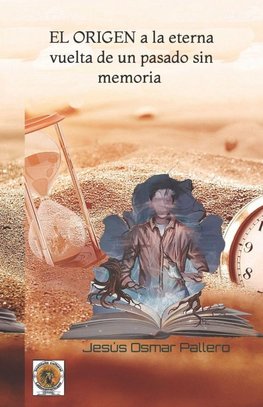 EL origen a la eterna vuelta de un pasado sin memoria