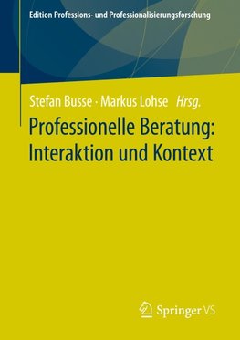 Professionelle Beratung: Interaktion und Kontext