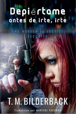 Despiértame Antes De Irte, Irte... - Una Novela De Justice Security