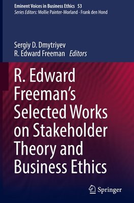 R. Edward Freeman's Selected Works on Stakeholder Theory and Business Ethics