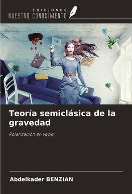 Teoría semiclásica de la gravedad