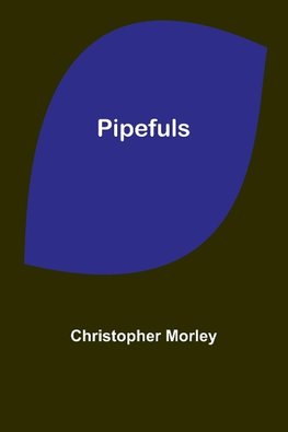 Pipefuls