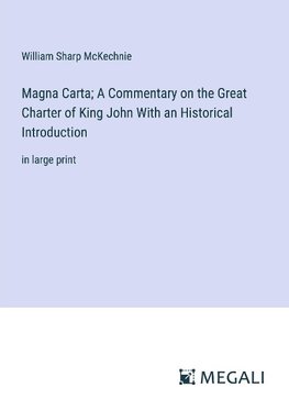 Magna Carta; A Commentary on the Great Charter of King John With an Historical Introduction