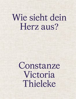 Constanze Victoria Thieleke: Wie sieht dein Herz aus?
