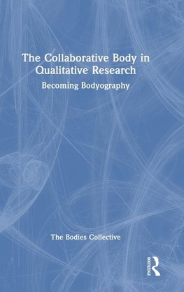 The Collaborative Body in Qualitative Research