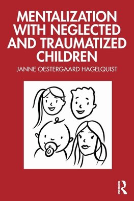 Mentalization with Neglected and Traumatized Children