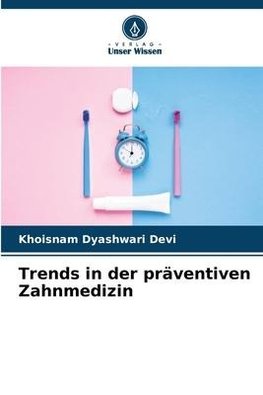 Trends in der präventiven Zahnmedizin