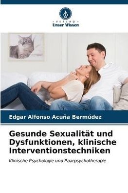 Gesunde Sexualität und Dysfunktionen, klinische Interventionstechniken