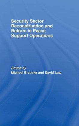Security Sector Reconstruction and Reform in Peace Support Operations
