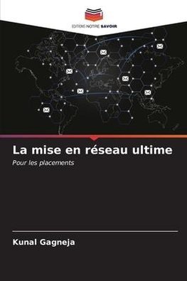 La mise en réseau ultime