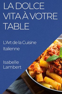 La Dolce Vita à Votre Table