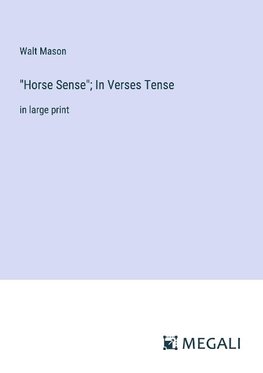 "Horse Sense"; In Verses Tense