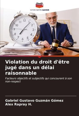 Violation du droit d'être jugé dans un délai raisonnable