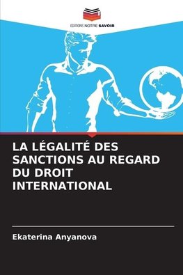 LA LÉGALITÉ DES SANCTIONS AU REGARD DU DROIT INTERNATIONAL