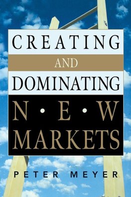 The Creating and Dominating New Markets