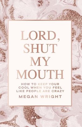 Lord, Shut My Mouth