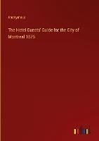 The Hotel Guests' Guide for the City of Montreal 1875