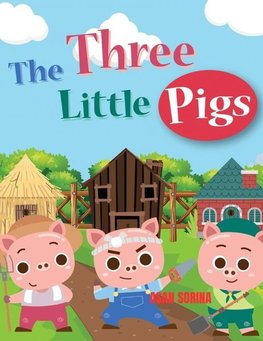 THE THREE LITTLE PIGS, The Story of  the  Three Pigs