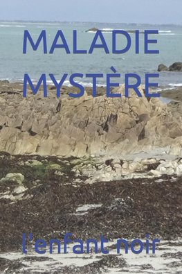 MALADIE MYSTÈRE