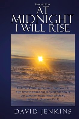 Precept Five; At Midnight I Will Rise