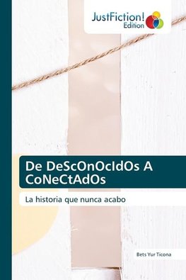 De DeScOnOcIdOs A CoNeCtAdOs