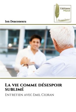 La vie comme désespoir sublimé