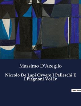Niccolo De Lapi Ovvero I Palleschi E I Piagnoni Vol Iv