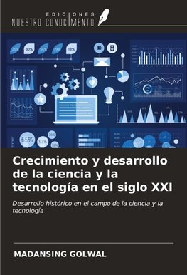 Crecimiento y desarrollo de la ciencia y la tecnología en el siglo XXI