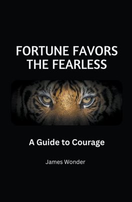 Fortune Favors the Fearless