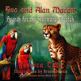 Ava and Alan Macaw Search for the Wayward Cheetah