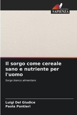 Il sorgo come cereale sano e nutriente per l'uomo