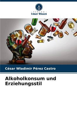 Alkoholkonsum und Erziehungsstil