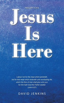 Precept four; Jesus Is Here