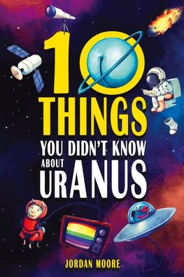 10 Things You Didn't Know About Uranus