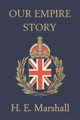 Our Empire Story (Yesterday's Classics)