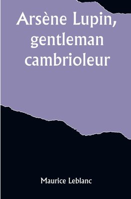 Arsène Lupin, gentleman-cambrioleur