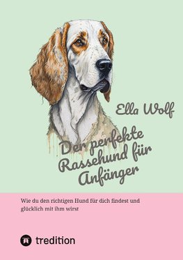 Der perfekte Rassehund für Anfänger
