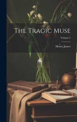 The Tragic Muse; Volume 2