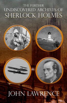 Further Undiscovered Archives of Sherlock Holmes